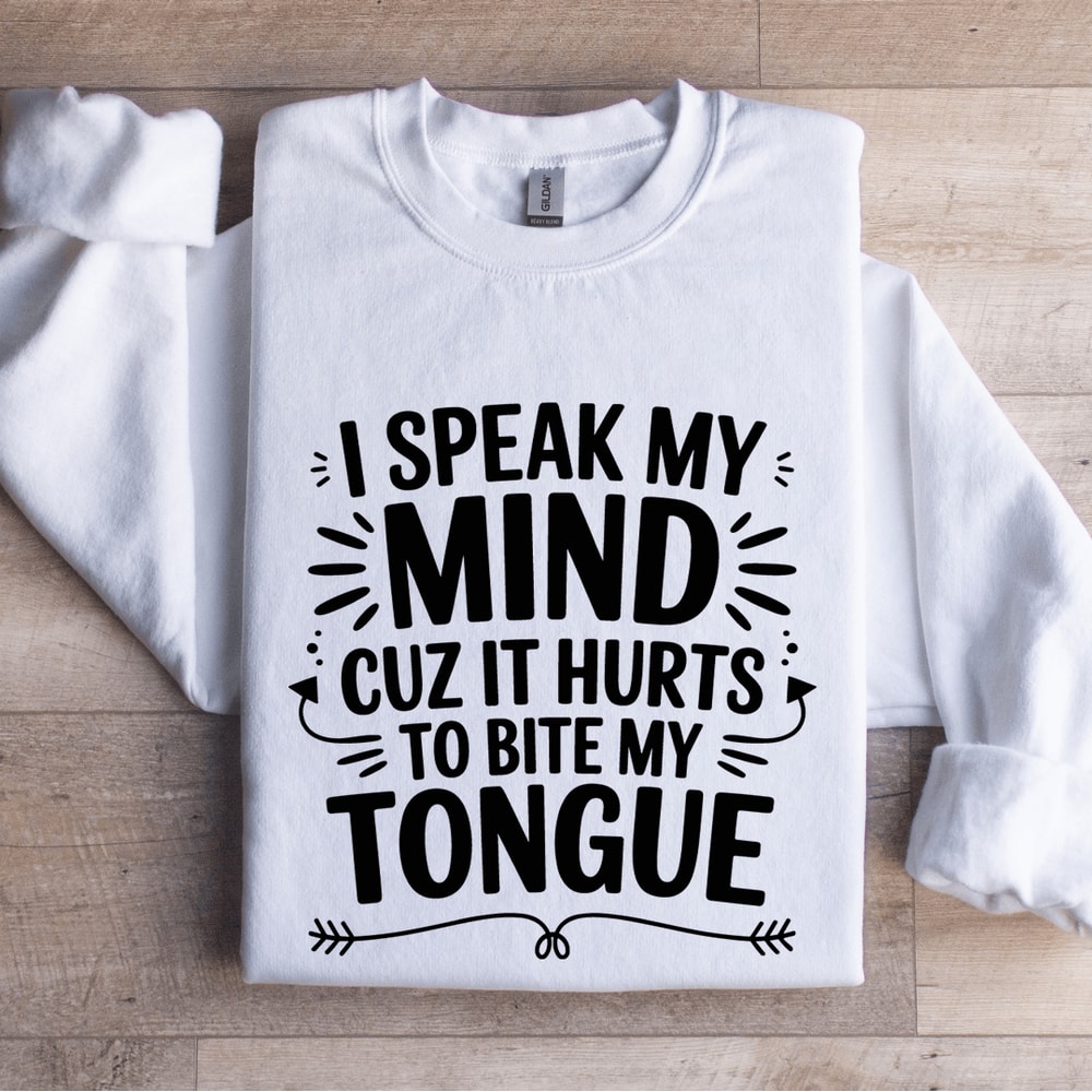 I Speak My Mind Cuz It Hurts Sweatshirt 0