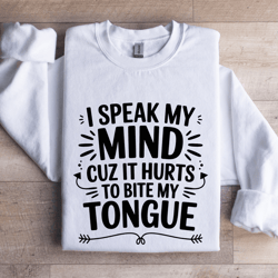 i speak my mind cuz it hurts sweatshirt