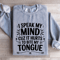 I Speak My Mind Cuz It Hurts Sweatshirt 2