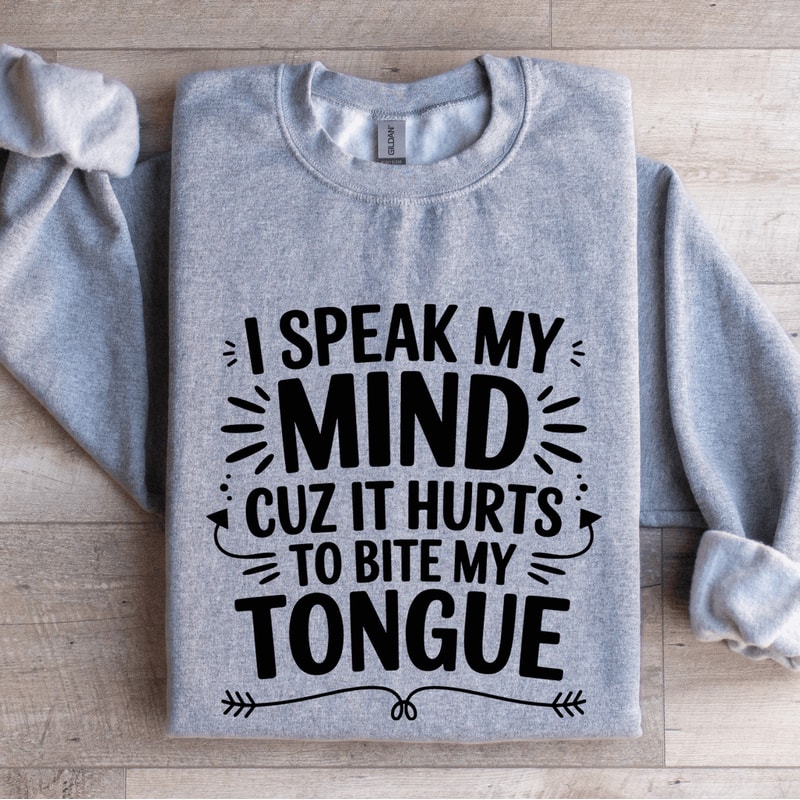 I Speak My Mind Cuz It Hurts Sweatshirt 2