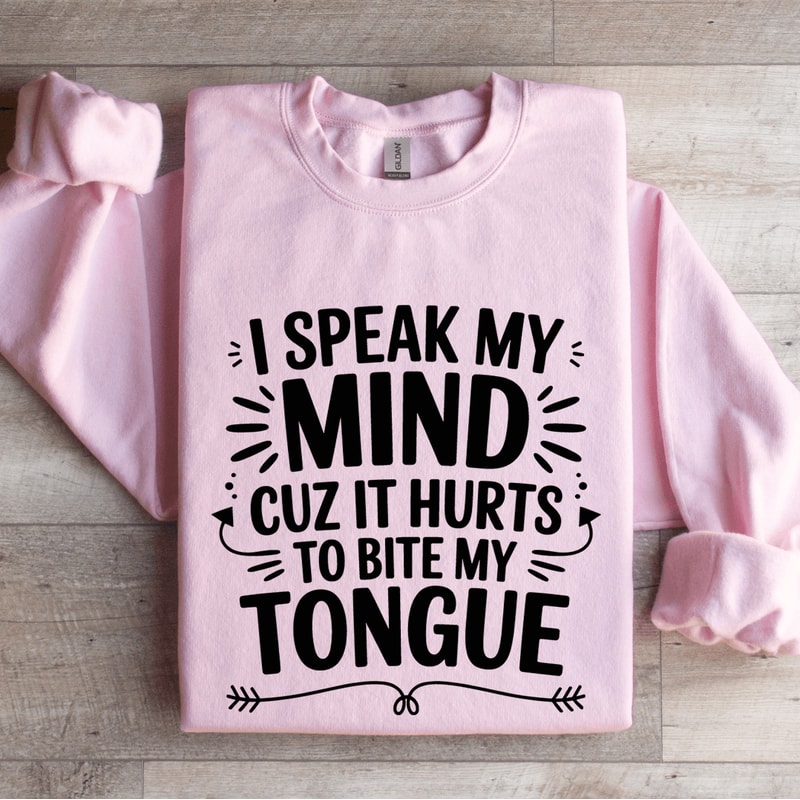 I Speak My Mind Cuz It Hurts Sweatshirt 3