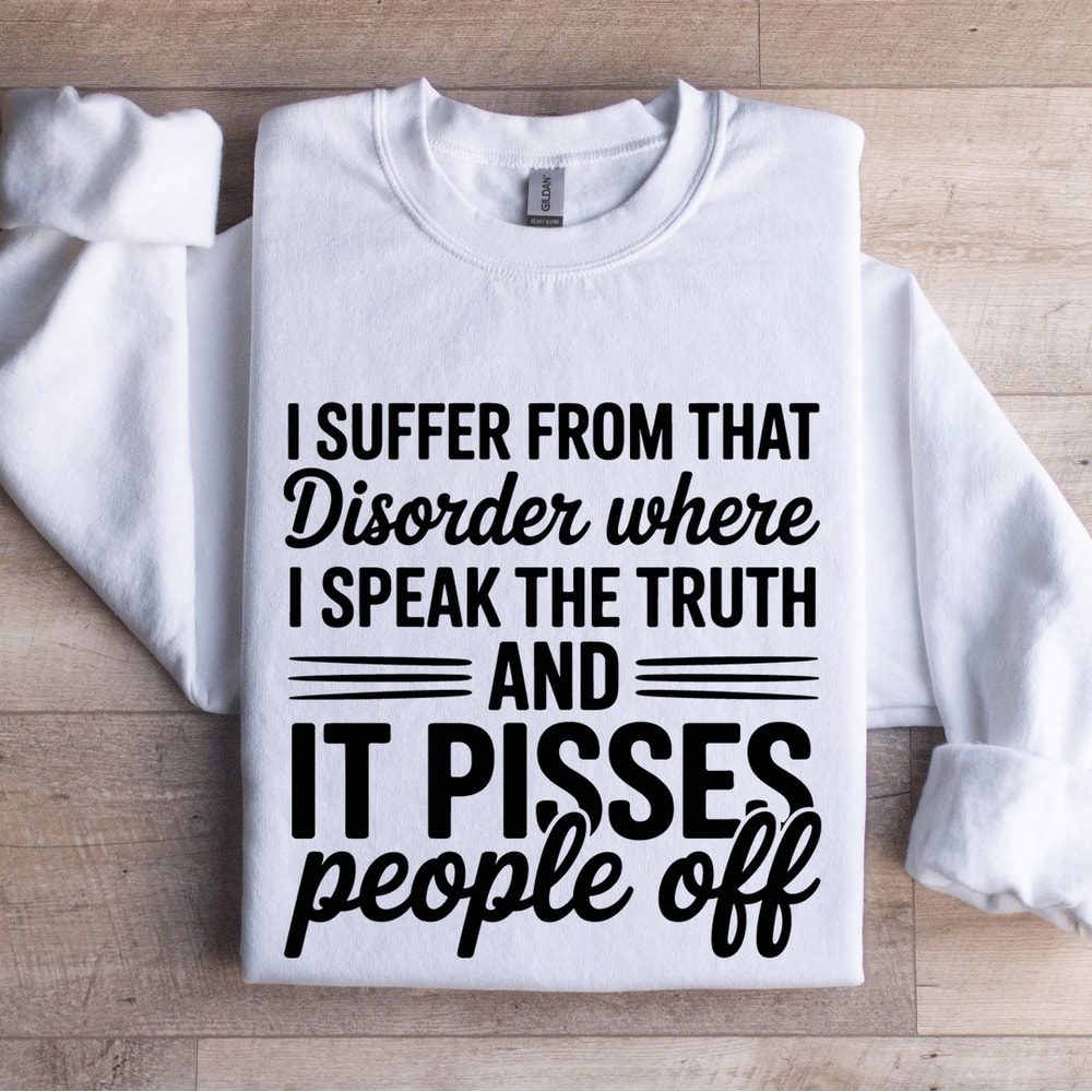 I Suffer From That Disorder Where Sweatshirt 1