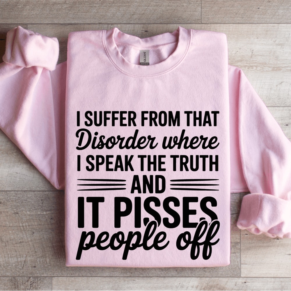 I Suffer From That Disorder Where Sweatshirt 3