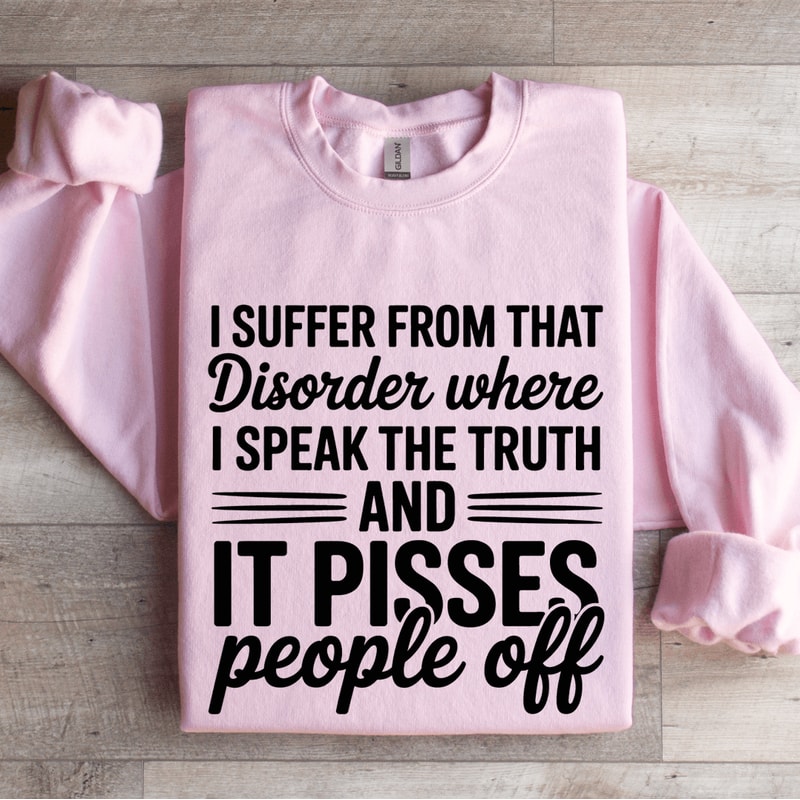 I Suffer From That Disorder Where Sweatshirt 3