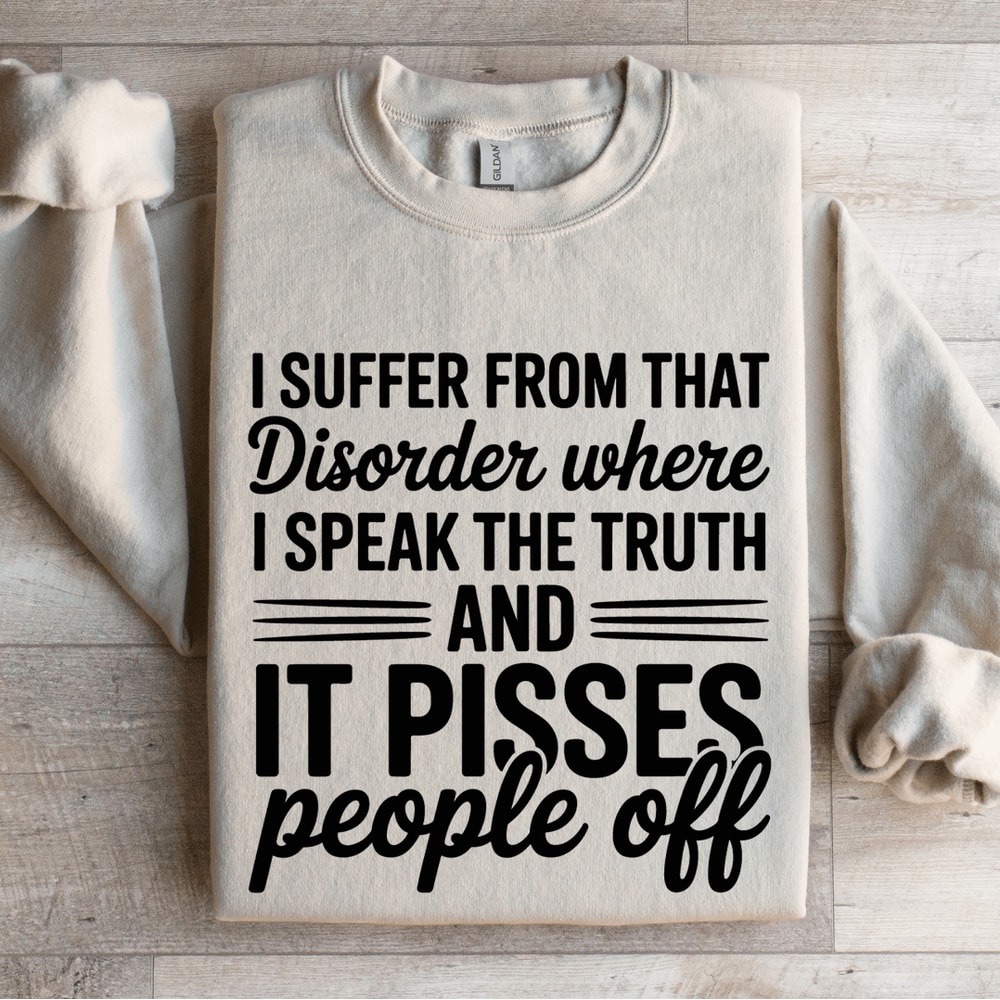 I Suffer From That Disorder Where Sweatshirt 4