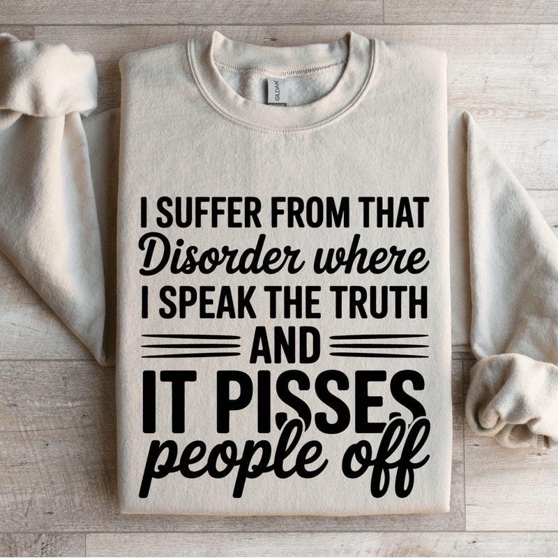 I Suffer From That Disorder Where Sweatshirt 4