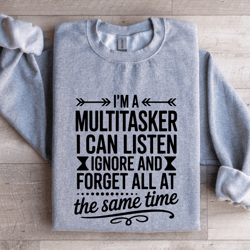 i'm a multitasker i can listen ignore sweatshirt