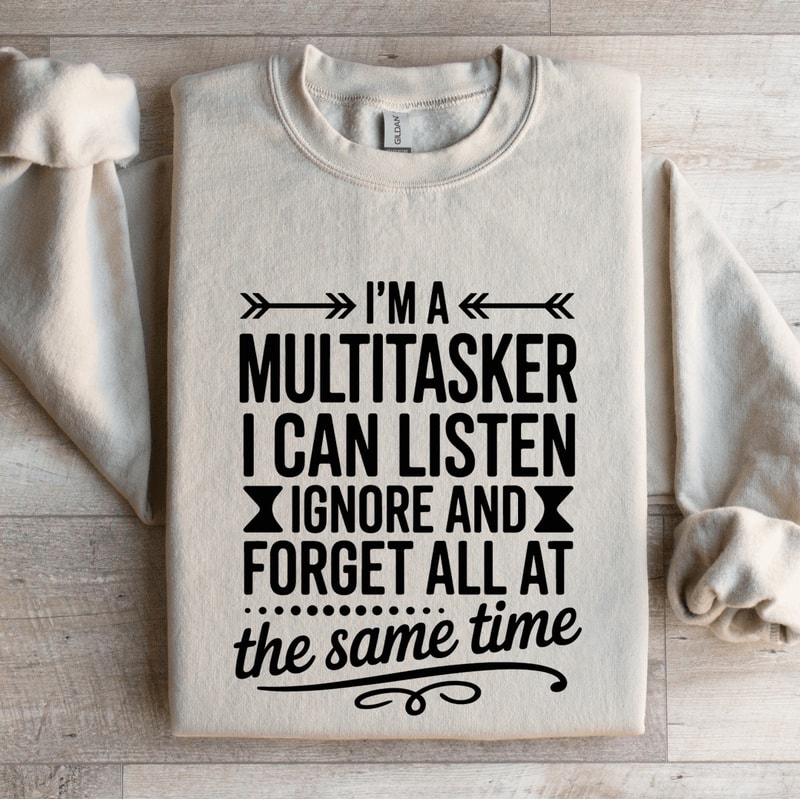Im A Multitasker I Can Listen Ignore Sweatshirt 4