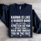 Karma Is Like A Rubber Band Sweatshirt 2