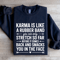 Karma Is Like A Rubber Band Sweatshirt 2