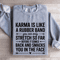 Karma Is Like A Rubber Band Sweatshirt 3