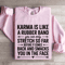 Karma Is Like A Rubber Band Sweatshirt 0