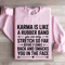 Karma Is Like A Rubber Band Sweatshirt 0
