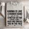 Karma Is Like A Rubber Band Sweatshirt 4