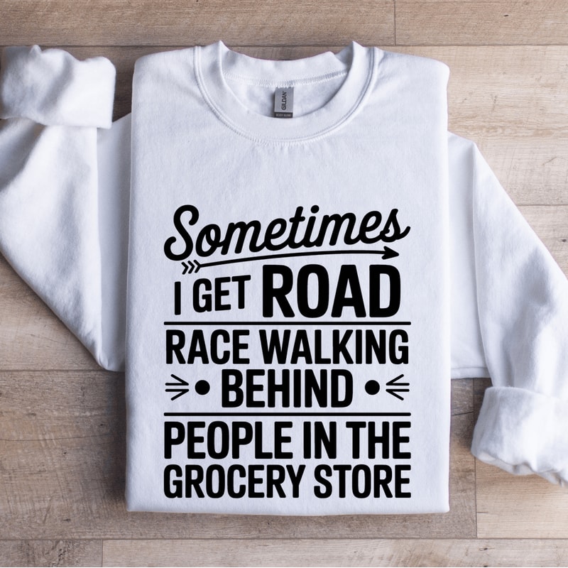 Sometimes I Get Road Race Walking Behind Sweatshirt 1