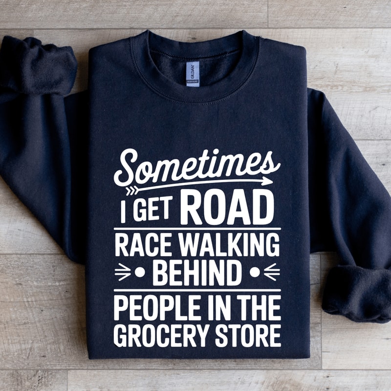 Sometimes I Get Road Race Walking Behind Sweatshirt 2