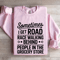 Sometimes I Get Road Race Walking Behind Sweatshirt 4