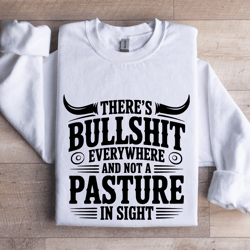 there's buls-it every where sweatshirt