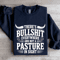 Theres Bulsit Every Where Sweatshirt 1