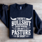 Theres Bulsit Every Where Sweatshirt 1