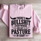 Theres Bulsit Every Where Sweatshirt 3