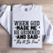 When God Made Me He Grinned Sweatshirt 1
