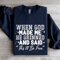 When God Made Me He Grinned Sweatshirt 0