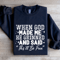 When God Made Me He Grinned Sweatshirt 0