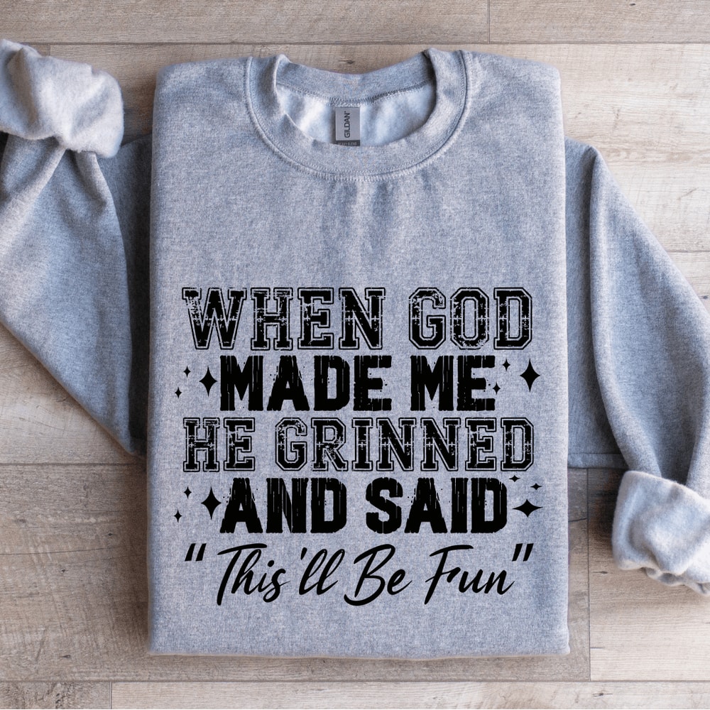 When God Made Me He Grinned Sweatshirt 2