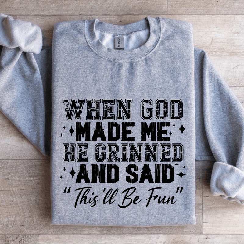 When God Made Me He Grinned Sweatshirt 2