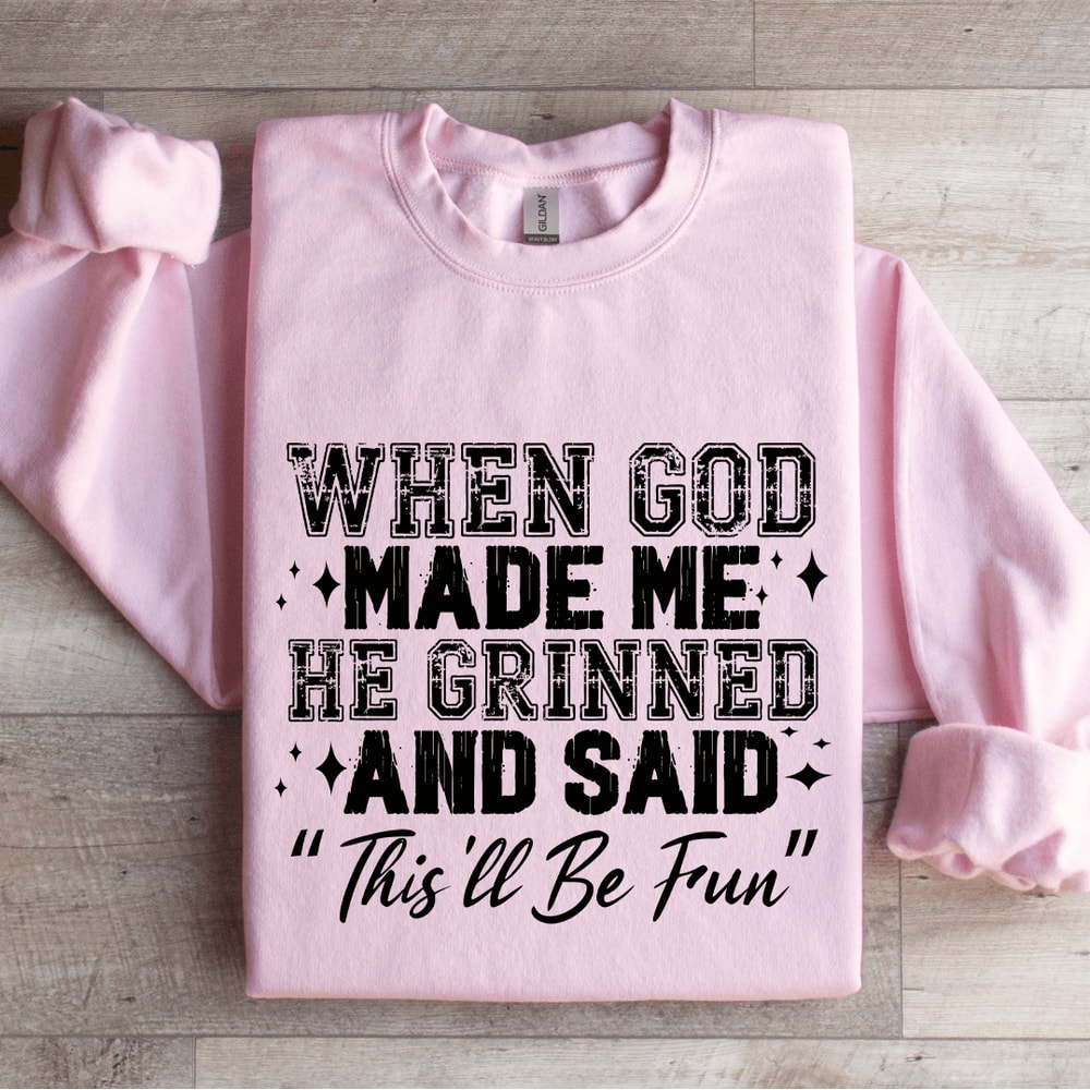 When God Made Me He Grinned Sweatshirt 3