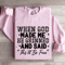 When God Made Me He Grinned Sweatshirt 3