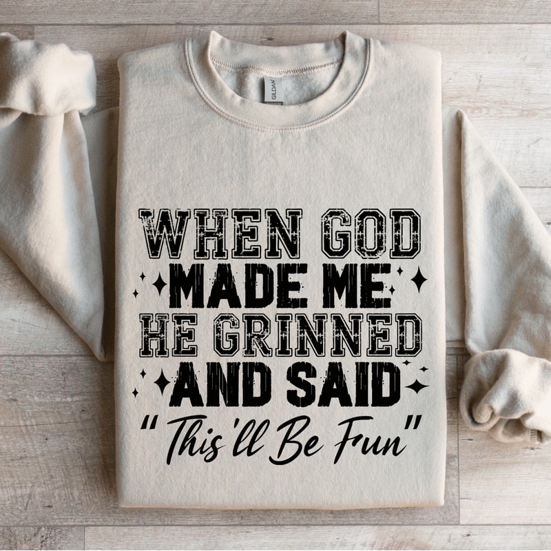 When God Made Me He Grinned Sweatshirt 4