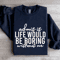 Admit It Life Would Be Poring Without Me Sweatshirt 1