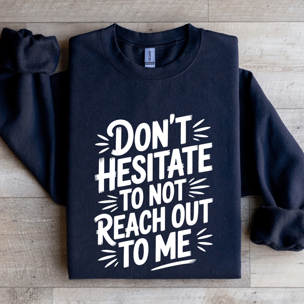 Dont Hesitate To Not Reach Out To Me Sweatshirt 2