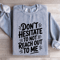 Dont Hesitate To Not Reach Out To Me Sweatshirt 3