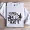 Home Is Where We Park It Sweatshirt 1