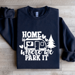 home is where we park it sweatshirt