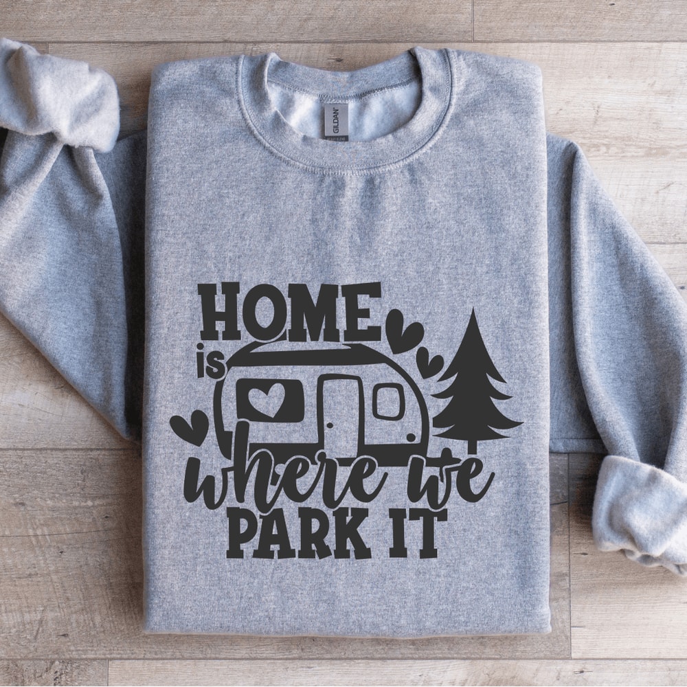 Home Is Where We Park It Sweatshirt 2