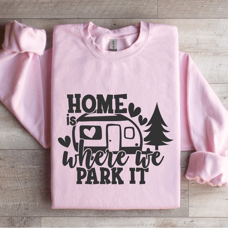 Home Is Where We Park It Sweatshirt 3