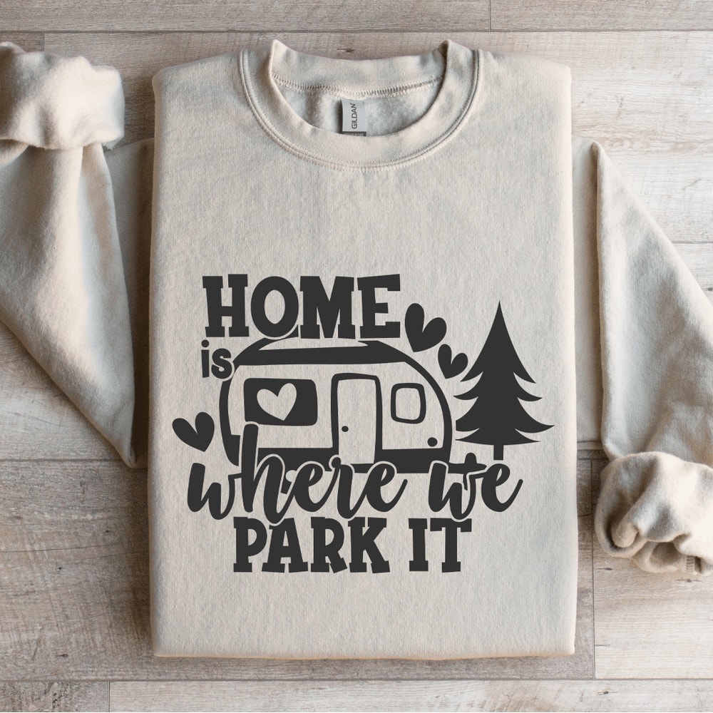Home Is Where We Park It Sweatshirt 4