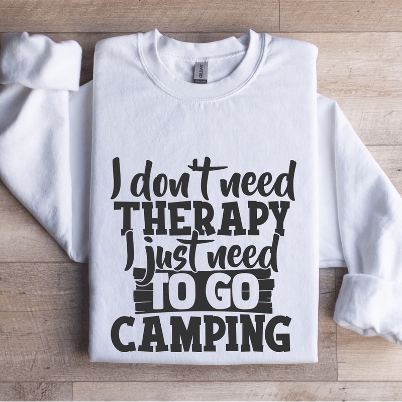 I Dont Need Therapy Sweatshirt 1