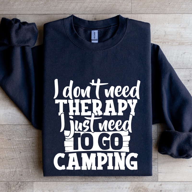 I Dont Need Therapy Sweatshirt 2