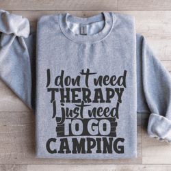 i don't need therapy sweatshirt