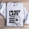 Im Not Lazy Sweatshirt 1