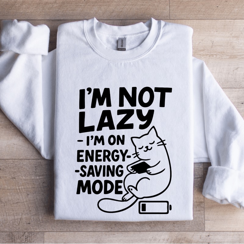 Im Not Lazy Sweatshirt 1