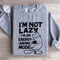 Im Not Lazy Sweatshirt 3