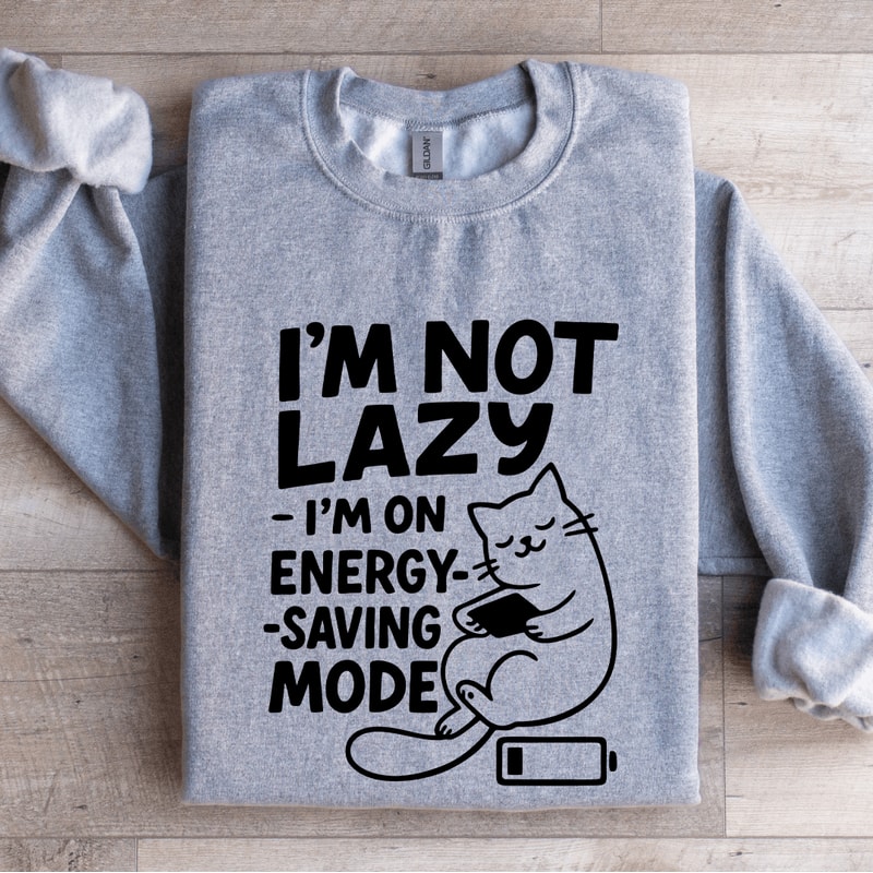 Im Not Lazy Sweatshirt 3