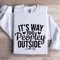 Its Way Too Peopley Outside Sweatshirt 1