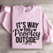 Its Way Too Peopley Outside Sweatshirt 2